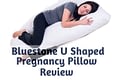 Bluestone Full Body U Shaped Pregnancy Pillow Review